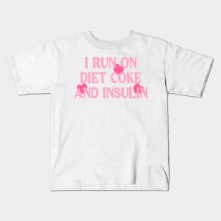 Support Diabetes Sweatshirt, Funny Diabetes Awareness T Shirt, Funny Diabetic Gift, I Run On Diet Coke And Insulin Shirt Kids T-Shirt